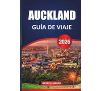 GUÍA DE VIAJE AUCKLAND 2026: Rutas prácticas, lugares de comida local, consejos de transporte público y detalles cotidianos para un viaje reflexivo a Nueva Zelanda