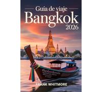 Guía de Viaje Bangkok 2026: Itinerarios internos, mercados flotantes, palacios reales y aventuras épicas de comida callejera