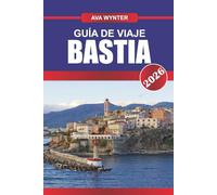 GUÍA DE VIAJE BASTIA 2026: Explora los encantos costeros de Córcega, sus calles históricas y sus sabores mediterráneos en una vibrante ciudad portuaria