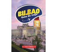 GUÍA DE VIAJE BILBAO 2026: Explora el arte de vanguardia, las delicias culinarias vascas y el alma del norte de España