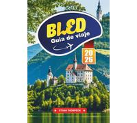 GUÍA DE VIAJE BLED 2026: Descubra la ciudad lacustre de cuento de hadas de Eslovenia con impresionantes vistas, iglesia de la isla, visitas a castillos, rutas de senderismo y consejos de viaje