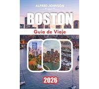 GUÍA DE VIAJE BOSTON 2026: Experiencias de Insider, Calles Históricas y Sabores Locales de la Ciudad Caminante de Estados Unidos