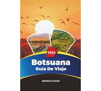 GUÍA DE VIAJE BOTSUANA 2026: Descubre gemas ocultas, monumentos históricos, consejos de viaje y experiencias vacacionales inolvidables