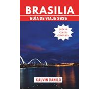 Guía de viaje Brasilia 2025: Tu manual esencial para las principales atracciones, comidas locales, aventuras urbanas y consejos de expertos