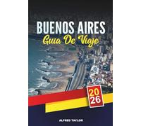 GUÍA DE VIAJE BUENOS AIRES 2026: Descubre Buenos Aires: La Boca Colors, Plaza de Mayo y Parques de Palermo
