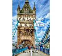 Guía de viaje Buenos Aires 2026: «Explora la cultura, la gastronomía y los secretos locales como un auténtico porteño».