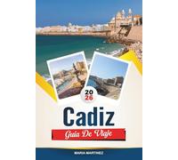 GUÍA DE VIAJE CÁDIZ 2026: Descubre playas, gemas ocultas, atracciones culturales y auténticas experiencias españolas
