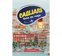 GUÍA DE VIAJE CAGLIARI 2026: Descubra la capital costera de Cerdeña con monumentos históricos, playas impresionantes, cocina local, vistas panorámicas y consejos de viaje de expertos