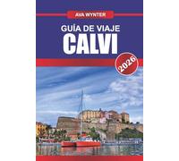 GUÍA DE VIAJE CALVI 2026: Sumérgete en las puestas de sol de Córcega, explora las vistas de la ciudadela y relájate en las playas del Mediterráneo en una joya junto al mar