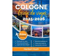 GUÍA DE VIAJE COLOGNE 2025-2026: Descubriendo gemas ocultas, tesoros culturales y viajes sostenibles en la icónica ciudad de Alemania