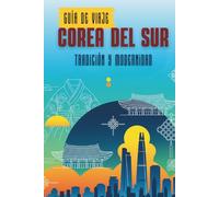 Guía de viaje Corea del Sur: Tradición y modernidad