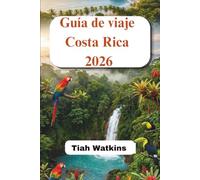 Guía de viaje Costa Rica 2026: Itinerarios inteligentes, secretos locales y aventuras ecológicas simplificadas.