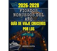 GUÍA DE VIAJE CRUCEROS POR LOS FIORDOS NORUEGOS DEL AÑO 2026 AL 2028