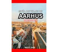 GUÍA DE VIAJE DE AARHUS 2025-2026: Qué hacer, dónde alojarse, gastronomía local, itinerarios y joyas ocultas en Aarhus