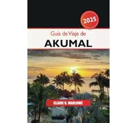 Guía de Viaje de Akumal 2025: Explorando la Riviera Maya de México, gemas ocultas, playas vírgenes, aventuras y cultura en Centroamérica