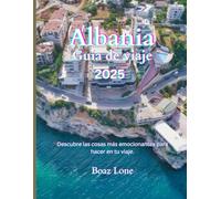 Guía de viaje de Albania 2025: Descubra la belleza eterna de Albania: desde playas bañadas por el sol hasta escarpados senderos de montaña, explore ... y la cultura se combinan a la perfección