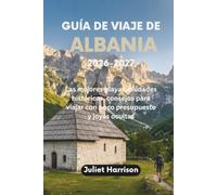 GUÍA DE VIAJE DE ALBANIA 2026-2027: Las mejores playas, ciudades históricas, consejos para viajar con poco presupuesto y joyas ocultas