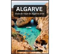 Guía de viaje de Algarve 2025: El mejor compañero del paraíso costero de Portugal