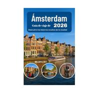 Guía de viaje de Ámsterdam 2026: Descubra los tesoros ocultos de la ciudad