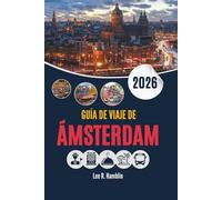 GUÍA DE VIAJE DE ÁMSTERDAM 2026: La ciudad tal como se recorre, se come y se vive
