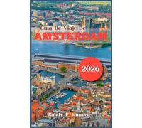 Guía de viaje de Ámsterdam 2026: Un itinerario de bolsillo cuidadosamente seleccionado para amantes del arte,aficionados a la historia y visitantes que buscan cultura por primera vez sin pagar precios