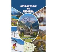 Guía de Viaje de Andorra 2026: Descubre la belleza más allá de las fronteras: la experiencia completa de viaje a Andorra