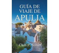 GUÍA DE VIAJE DE APULIA 2026: Un viaje al corazón del sur de Italia
