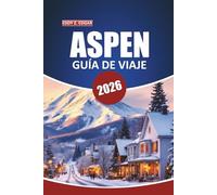 Guía de viaje de Aspen, 2026: Explore los pueblos de montaña, los senderos panorámicos, las cosas que hacer, la cocina local y las aventuras al aire libre de Colorado para unas vacaciones memorables
