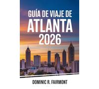GUÍA DE VIAJE DE ATLANTA 2026: Explora la capital de Georgia con consejos de planificación inteligente y los eventos de la Copa Mundial.