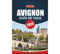 Guía de viaje de Aviñón, 2026: Explorar monumentos históricos, cocina local, festivales, actividades al aire libre y excursiones de un día en el sur de Francia