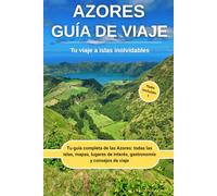 Guía de viaje de Azores: Tu guía completa de las Azores: todas las islas, mapas, lugares de interés, gastronomía y consejos de viaje.