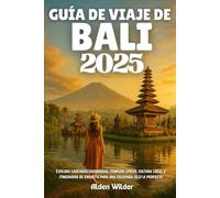 GUÍA DE VIAJE DE BALI 2025: Explora cascadas escondidas, templos épicos, cultura local e itinerarios de ensueño para una escapada isleña perfecta
