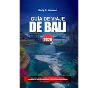 GUÍA DE VIAJE DE BALI 2026: Descubre joyas ocultas, monumentos históricos, consejos de viaje y experiencias vacacionales inolvidables