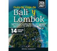 Guía de Viaje de Bali y Lombok: Experiencias imprescindibles, itinerarios, rutas y consejos de expertos para tu viaje soñado por las islas de Indonesia