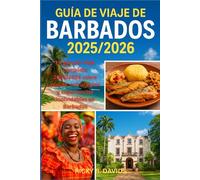 GUÍA DE VIAJE DE BARBADOS 2025/2026: "La guía completa de viaje 2025/2026 de playas, cultura, ron y experiencias inolvidables en Barbados"
