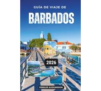 GUÍA DE VIAJE DE BARBADOS 2026: Explora las playas de Barbados, su historia, gastronomía, aventura y la auténtica vida isleña