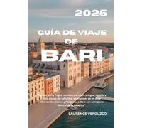 GUÍA DE VIAJE DE BARI 2025: "Explore Bari y Puglia: secretos del casco antiguo, comida y vino, playas del Adriático, excursiones de un día a ... Mare con consejos e itinerarios de expertos"