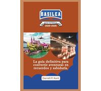 Guía de viaje de Basilea: La guía definitiva para convertir la aventura en sabiduría y recuerdos