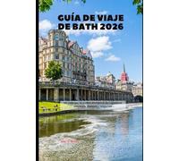 Guía de viaje de Bath 2026: Un viaje por la ciudad atemporal de Inglaterra: elegancia, historia y relajación (2026 Travel Companion)