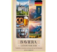 Guía de viaje de Baviera 2026: Tradición y aventura en la joya del sur de Alemania