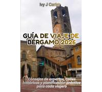 GUÍA DE VIAJE DE BÉRGAMO 2026: Consejos de expertos, calles históricas y planificación práctica para cada viajero