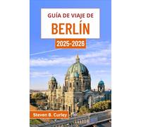 Guía de viaje de Berlín 2025-2026: Explorando el vibrante corazón de la capital de Alemania a través del arte, la historia y los paisajes urbanos dinámicos