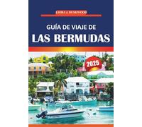 Guía de viaje de Bermudas 2025: Tu guía esencial para explorar las playas, la cultura, las atracciones imperdibles y las actividades de la isla
