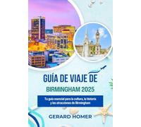 Guía De Viaje De Birmingham 2025: Tu guía esencial para la cultura, la historia y las atracciones de Birmingham (Journey Through the Globe)