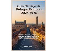 Guía de viaje de Bologna Explorer 2025-2026: Explore rincones secretos y experiencias memorables en la capital gastronómica italiana