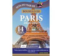 Guía de viaje de bolsillo de París: Visitas imprescindibles, rutas expertas y joyas ocultas para un viaje perfecto
