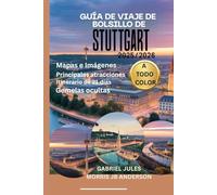 GUÍA DE VIAJE DE BOLSILLO DE STUTTGART 2025/2026 (A TODO COLOR): Principales atracciones, joyas ocultas, itinerario de 21 días y consejos de expertos para un viaje perfecto