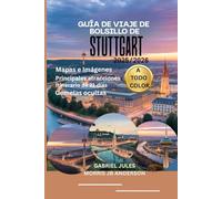GUÍA DE VIAJE DE BOLSILLO DE STUTTGART 2025/2026 (A TODO COLOR): Principales atracciones, joyas ocultas, itinerario de 21 días y consejos de expertos para un viaje perfecto