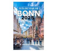 GUÍA DE VIAJE DE BONN 2025: Explorando el lugar de nacimiento de Beethoven y más allá