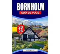 GUÍA DE VIAJE DE BORNHOLM 2026: La soleada isla báltica de Dinamarca, donde los escarpados acantilados, las playas de arena, las antiguas iglesias ... crean una escapada nórdica atemporal
